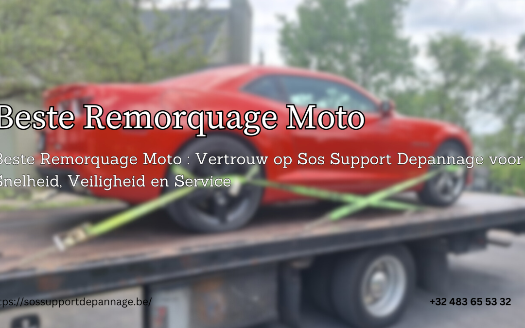 Beste Remorquage Moto : Vertrouw op Sos Support Depannage voor Snelheid, Veiligheid en Service